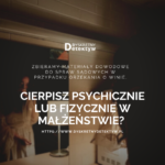 Cierpisz psychicznie lub fizycznie w małżeństwie