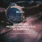 Nadzór nad przebiegiem toczącego się śledztwa